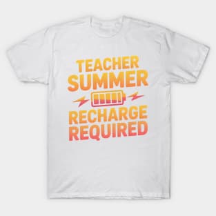 Teacher Summer Recharge Required End Of School Year 2025 T-Shirt